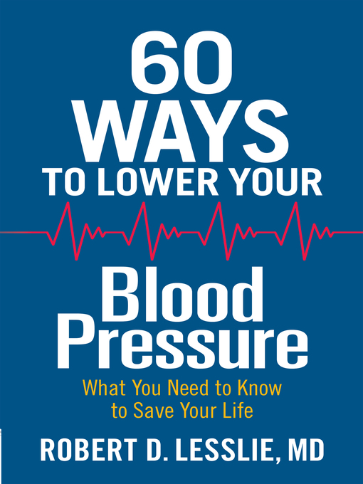 Title details for 60 Ways to Lower Your Blood Pressure by Robert D. Lesslie - Available